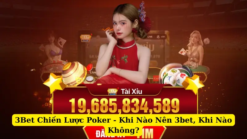 3Bet Chiến Lược Poker - Khi Nào Nên 3bet, Khi Nào Không?