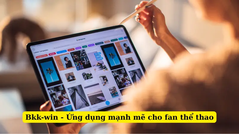 Bkk-win - Ứng dụng mạnh mẽ cho fan thể thao