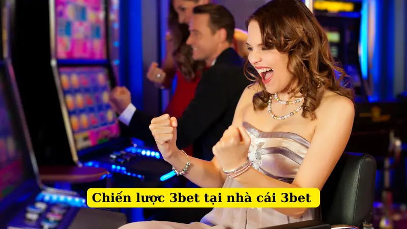 Chiến lược 3 bet tại nhà cái 3bet 