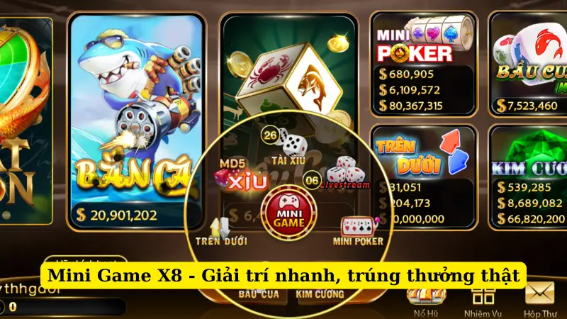 Mini Game X8 - Giải trí nhanh, trúng thưởng thật